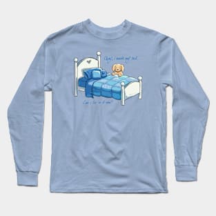 Okay, I made my bed Long Sleeve T-Shirt